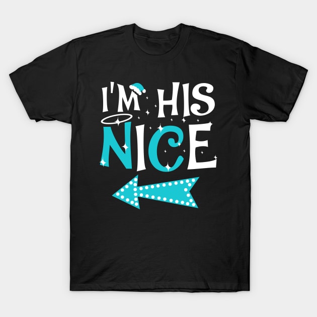 I'm His Nice Christmas Couple Shirts T-Shirt by KsuAnn